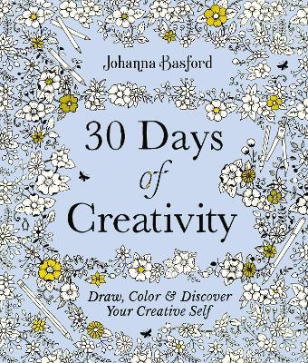 30 Days of Creativity: Draw, Color, and Discover Your Creative Self - Johanna Basford - cover