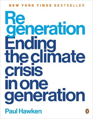Regeneration: Ending the Climate Crisis in One Generation - Paul Hawken - cover