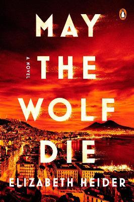 May the Wolf Die: A Novel - Elizabeth Heider - cover