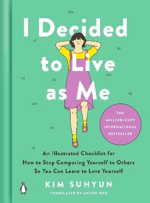 I Decided to Live as Me: An Illustrated Checklist for How to Stop Comparing Yourself to Others So You Can Learn to Love Yourself - Kim Suhyun - cover