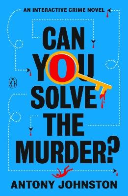 Can You Solve the Murder?: An Interactive Crime Novel - Antony Johnston - cover