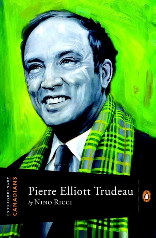 Extraordinary Canadians Pierre Elliott Trudeau