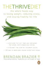 The Thrive Diet, 10th Anniversary Edition: The Plant-Based Whole Foods Way to Staying Healthy for Life