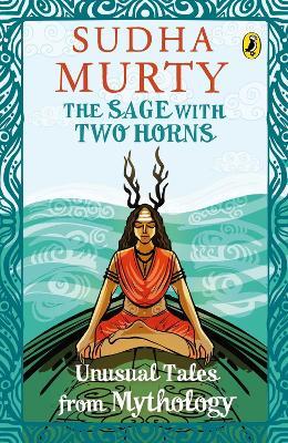The Sage with Two Horns: Unusual Tales from Mythology - Sudha Murty - cover