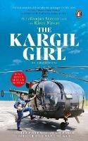 The Kargil Girl: An autobiography - Flight Lieutenant Gunjan Saxena (Retd.),Kiran Nirvan - cover