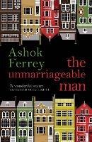 The Unmarriageable Man: A Novel