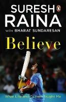 Believe: What Life and Cricket Taught Me - Suresh Raina,Bharat Sundaresan - cover
