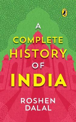 A Complete History of India, One Stop Introduction to Indian History for Children: From Harappa Civilization to the Narendra Modi Government - Roshen Dalal - cover