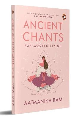 Ancient Chants for Modern Living - Aatmanika Ram - cover