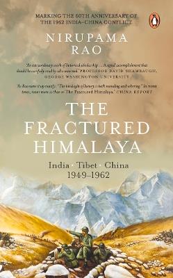 The Fractured Himalaya: India Tibet China 1949-62 - Nirupama Rao - cover