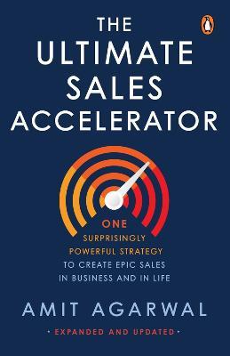 The Ultimate Sales Accelerator: One Surprisingly Powerful Strategy to Create EPIC Sales in Business and in Life - Amit Agarwal - cover