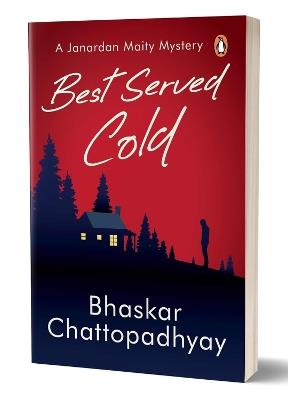 Best Served Cold: A Janardan Maity Mystery - Bhaskar Chattopadhyay - cover