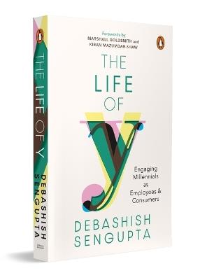 The Life of Y: Engaging Millennials as Employees and Consumers - Debashish Sengupta - cover