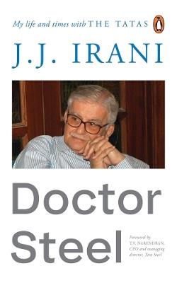 Doctor Steel: My Life and Times - J.J. Irani - cover