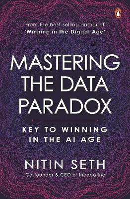 Mastering the Data Paradox: Key to Winning in the AI Age - Nitin Seth - cover