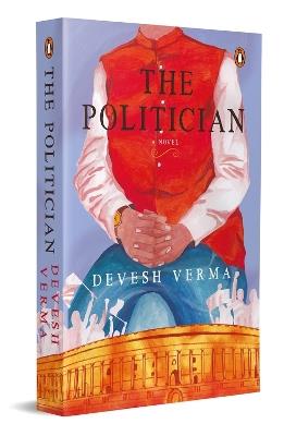 The Politician: A Novel - Devesh Verma - cover