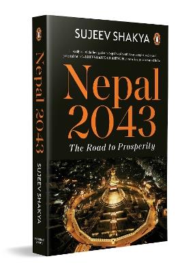 Nepal 2043: The Road to Prosperity - Sujeev Shakya - cover