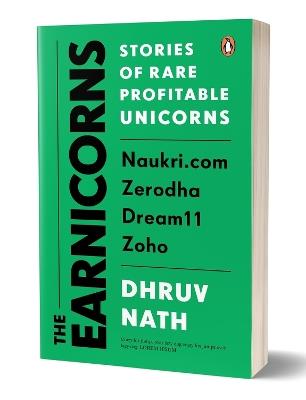 The Earnicorns: Stories of Rare Profitable Unicorns - Dhruv Nath - cover
