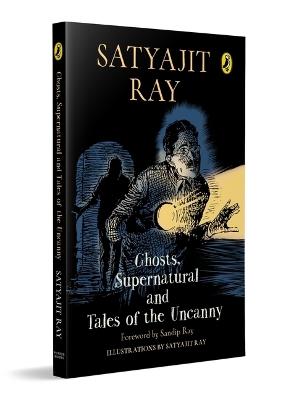 Ghosts, Supernatural and Tales of the Uncanny - Satyajit Ray - cover