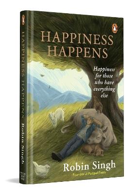 Happiness Happens: Happiness For Those Who Have Everything Else - Robin Singh - cover