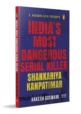 India's Most Dangerous Serial Killer: Shankariya Kanpatimar | True Crime Account by Rakesh Goswami | Indian Crime History - Rakesh Goswami - cover
