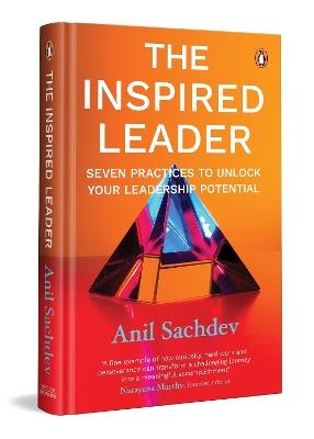 The Inspired Leader: The Practices for Manifesting Our True Potential - Anil Sachdev - cover