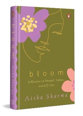Bloom: Reflections on Strength, Softness and Self-Love - Aisha Sharma - cover