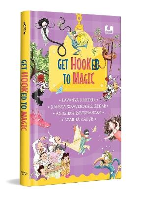 Get Hooked to Magic - Lavanya Karthik,Hansda Sowendra Sekhar,Anushka Ravishankar - cover