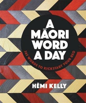A Maori Word a Day - Hemi Kelly - cover