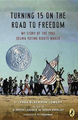 Turning 15 on the Road to Freedom: My Story of the 1965 Selma Voting Rights March - Lynda Blackmon Lowery - cover