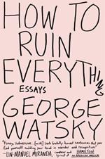 How to Ruin Everything: Essays