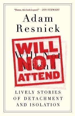 Will Not Attend: Lively Stories of Detachment and Isolation - Adam Resnick - cover