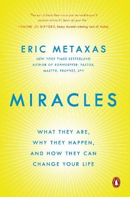 Miracles: What They Are, Why They Happen, and How They Can Change Your Life - Eric Metaxas - cover