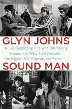 Sound Man: A Life Recording Hits with the Rolling Stones, The Who, Led Zeppelin, The Eagles, Eric Clapton, The Faces...