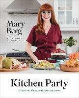 Kitchen Party: Effortless Recipes for Every Occasion - Mary Berg - cover