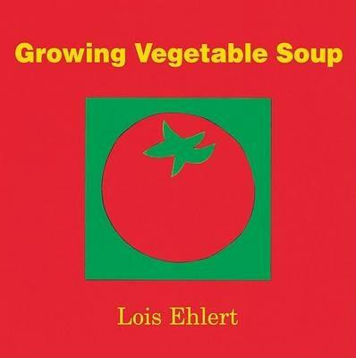 Growing Vegetable Soup - Lois Ehlert - cover