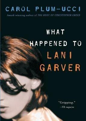 What Happened to Lani Garver - Carol Plum-Ucci - cover