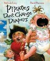 Pirates Don't Change Diapers - Melinda Long - cover