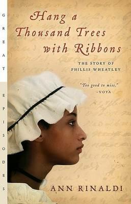 Hang a Thousand Trees with Ribbons: The Story of Phillis Wheatley - Ann Rinaldi - cover
