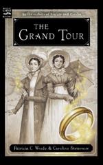 The Grand Tour: Being a Revelation of Matters of High Confidentiality and Greatest Importance, Including Extracts from the Intimate Diary of a Noblewoman and the Sworn Testimony of a Lady of Quality