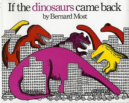 If the Dinosaurs Came Back - Bernard Most - cover