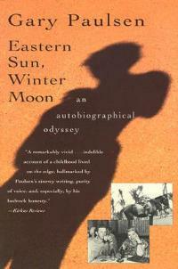 Eastern Sun, Winter Moon: An Autobiographical Odyssey - Gary Paulsen - cover