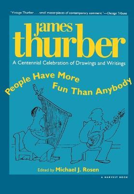 People Have More Fun Than Anybody: A Centennial Celebration of Drawings and Writings by James Thurber - James Thurber - cover