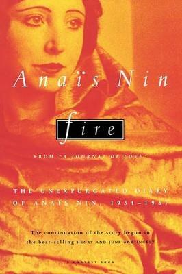 Fire: From "A Journal of Love" the Unexpurgated Diary of Anais Nin, 1934-1937 - Anais Nin - cover