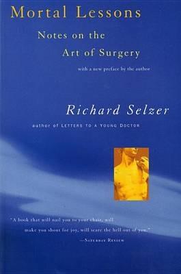 Mortal Lessons: Notes on the Art of Surgery - Richard Selzer - cover