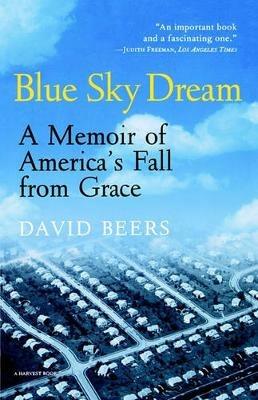 Blue Sky Dream: A Memoir of American (Ameri)Ca's Fall from Grace - David Beers - cover