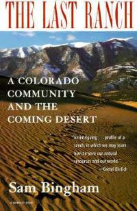 The Last Ranch: A Colorado Community and the Coming Desert - Sam Bingham - cover