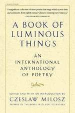 A Book Of Luminous Things: An International Anthology of Poetry