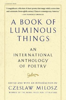 A Book Of Luminous Things: An International Anthology of Poetry - Czeslaw Milosz - cover