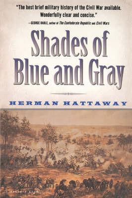 Shades of Blue and Gray: An Introductory Military History of the Civil War - Herman Hattaway - cover